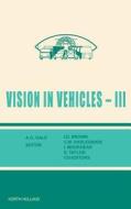 Vision in Vehicles III di I. David Brown, I. Moorhead, C. M. Haslegrave edito da ELSEVIER