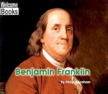 Benjamin Franklin di Philip Abraham edito da CHILDRENS PR