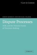 Dispute Processes di Michael Palmer, Simon Roberts edito da Cambridge University Press