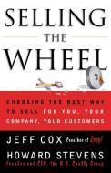 Selling the Wheel di Jeff Cox, Howard Stevens edito da Touchstone