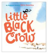 Little Black Crow di Chris Raschka edito da ATHENEUM BOOKS