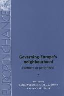 Governing Europe's Neighbourhood: Partners or Periphery? edito da MANCHESTER UNIV PR