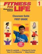 Fitness for Life: Elementary School Classroom Guide-First Grade di Dolly D. Lambdin, Charles B. Corbin, Guy Le Masurier edito da HUMAN KINETICS PUB INC