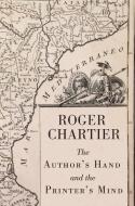 The Author′s Hand and the Printer′s Mind di Roger Chartier edito da Polity Press