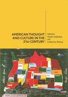 American Thought and Culture in the 21st Century di Martin Halliwell, Catherine Morley edito da PAPERBACKSHOP UK IMPORT