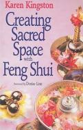 Creating Sacred Space With Feng Shui di Karen Kingston edito da Little, Brown Book Group