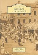 Bristol Remembered di David Harrison edito da The History Press Ltd