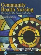 Community Health Nursing: Caring for the Public's Health [With Access Code] di Karen Saucier Lundy, Sharyn Janes edito da JONES & BARTLETT PUB INC