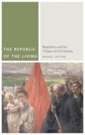 The Republic of the Living di Miguel E. Vatter edito da Fordham University Press