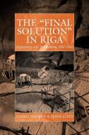 The 'Final Solution' in Riga di Andrej Angrick, Peter Klein edito da Berghahn Books