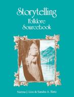 Storytelling Folklore Sourcebook di Norma J. Livo, Sandra A. Rietz edito da Libraries Unlimited
