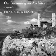 On Becoming an Architect di Frank Welch edito da Texas Christian University Press
