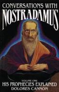 Conversations with Nostradamus: His Prophecies Explained di Dolores Cannon, Nostradamus edito da AMER WEST PUB (ID)
