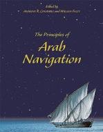 The Principles Of Arab Navigation edito da Arabian Publishing Ltd