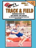 Learn\'n More About Track & Field Handbook/guide For Kids, Parents, And Coaches di Bob Swope edito da Jacobob Press