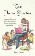 The Nana Stories: Insightful, Humorous and Reflective Stories from a Modern-Day Grandmother di Janet Greer edito da Janet L. Greer