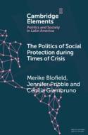 The Politics Of Social Protection During Times Of Crisis di Merike Blofield, Jennifer Pribble, Cecilia Giambruno edito da Cambridge University Press
