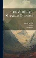 The Works Of Charles Dickens ...: Pickwick Papers di Charles Dickens edito da Creative Media Partners, LLC
