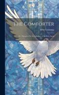 The Comforter: Or, Thoughts On the Influence of the Holy Spirit di John Cumming edito da LEGARE STREET PR