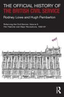 The Official History Of The British Civil Service di Rodney Lowe, Hugh Pemberton edito da Taylor & Francis Ltd