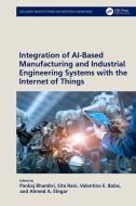 Integration Of AI-Based Manufacturing And Industrial Engineering Systems With The Internet Of Things edito da Taylor & Francis Ltd