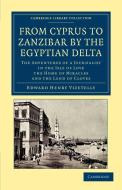 From Cyprus to Zanzibar by the Egyptian Delta di Edward Henry Vizetelly edito da Cambridge University Press