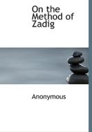 On The Method Of Zadig di Anonymous edito da Bibliolife