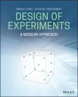 Design of Experiments: A Modern Approach di Bradley Jones, Douglas C. Montgomery edito da WILEY