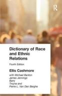 Dictionary Of Race And Ethnic Relations di Professor Ellis Cashmore, Ellis Cashmore edito da Taylor & Francis Ltd