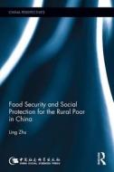 Food Security And Social Protection For The Rural Poor In China di Ling Zhu edito da Taylor & Francis Ltd
