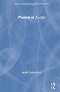 Women In Audio di Leslie Gaston-Bird edito da Taylor & Francis Ltd