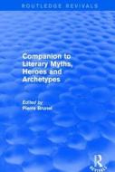 Companion to Literary Myths, Heroes and Archetypes edito da Taylor & Francis Ltd