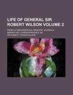 Life Of General Sir Robert Wilson; From di Sir Robert Thomas Wilson edito da Rarebooksclub.com