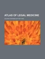 Atlas of Legal Medicine di Eduard Hofmann edito da Rarebooksclub.com