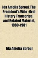 Ida Amelia Sproul; The President's Wife di Ida Amelia Sproul edito da General Books
