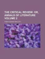 The Critical Review Volume 2 di Tobias George Smollett edito da Rarebooksclub.com