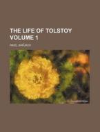The Life Of Tolstoy Volume 1 di Pavel Biriukov edito da Rarebooksclub.com