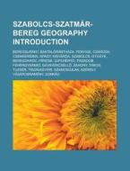 Szabolcs-Szatmár-Bereg geography Introduction di Source Wikipedia edito da Books LLC, Reference Series