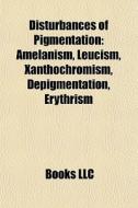 Disturbances Of Pigmentation: Amelanism, di Books Llc edito da Books LLC, Wiki Series