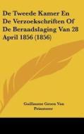 de Tweede Kamer En de Verzoekschriften of de Beraadslaging Van 28 April 1856 (1856) di Guillaume Groen Van Prinsterer edito da Kessinger Publishing