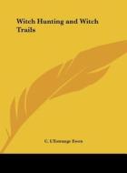 Witch Hunting and Witch Trails edito da Kessinger Publishing