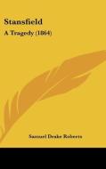Stansfield: A Tragedy (1864) di Samuel Drake Roberts edito da Kessinger Publishing