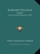 Burkard Wilhelm Leist: Unter Seinen Aequalen (1907) di Ernst Immanuel Bekker edito da Kessinger Publishing