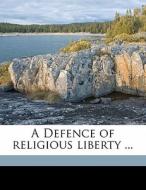 A Defence of religious liberty ... di Isaac Foster edito da Nabu Press