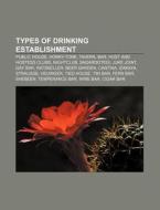Types Of Drinking Establishment: Public di Source Wikipedia edito da Books LLC, Wiki Series