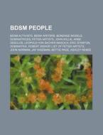 Bdsm People: Bdsm Activists, Bdsm Writer di Source Wikipedia edito da Books LLC, Wiki Series