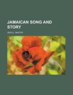 Jamaican Song and Story di Walter Jekyll edito da Rarebooksclub.com