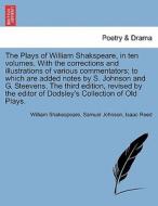 The Plays of William Shakspeare, in ten volumes. With the corrections and illustrations of various commentators; to whic di William Shakespeare, Samuel Johnson, Isaac Reed edito da British Library, Historical Print Editions