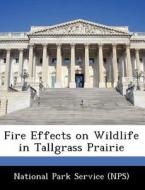 Fire Effects On Wildlife In Tallgrass Prairie edito da Bibliogov