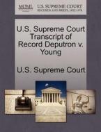 U.s. Supreme Court Transcript Of Record Deputron V. Young edito da Gale Ecco, U.s. Supreme Court Records